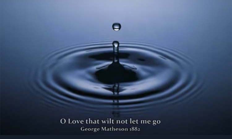 O love that will not let me go